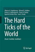 Apanaske, Dmitry A. Apanaskevich, Agustín Estrada-Peña, Alberto Guglielmone, Alberto A Guglielmone, Alberto A. Guglielmone... - The Hard Ticks of the World