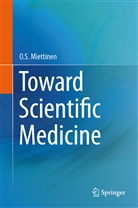 O S Miettinen, O. S. Miettinen, O.S. Miettinen - Toward Scientific Medicine
