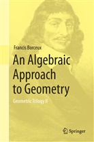 Francis Borceux - An Algebraic Approach to Geometry
