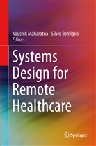 Bonfiglio, Bonfiglio, Silvio Bonfiglio, Koushi Maharatna, Koushik Maharatna - Systems Design for Remote Healthcare