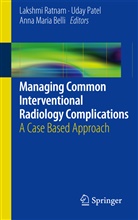 Anna Maria Belli, Anna-Maria Belli, Anna Maria Belli, Uda Patel, Uday Patel, Lakshmi Ratnam - Managing Common Interventional Radiology Complications