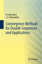 S A Mohiuddine, S. A. Mohiuddine, S.A. Mohiuddine, Mursaleen, M Mursaleen, M. Mursaleen... - Convergence Methods for Double Sequences and Applications