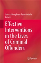 Joh A Humphrey, John A Humphrey, Cordella, Cordella, Peter Cordella, John A. Humphrey - Effective Interventions in the Lives of Criminal Offenders