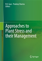 R. K. Gaur, R.K. Gaur, K Gaur, R K Gaur, Sharma, Sharma... - Approaches to Plant Stress and their Management