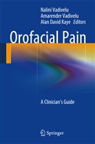 Alan David Kaye, Alan D. Kaye, Alan David Kaye, Amarende Vadivelu, Amarender Vadivelu, Nalini Vadivelu - Orofacial Pain