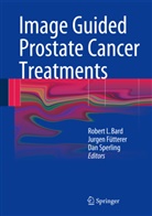 Robert L. Bard, Jurgen Fütterer, Jurgen J. Fütterer, Jurge J Fütterer, Jurgen J Fütterer, Dan Sperling... - Image Guided Prostate Cancer Treatments
