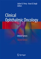 Julia D Perry, Julian D Perry, D Singh, D Singh, Julian D Perry, Julian D. Perry... - Clinical Ophthalmic Oncology