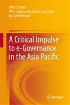 Carol Johnson, AMITA SINGH - A Critical Impulse to e-Governance in the Asia Pacific