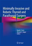 C Singer, C Singer, Davi J Terris, David J Terris, Michael C. Singer, David J. Terris - Minimally Invasive and Robotic Thyroid and Parathyroid Surgery