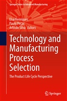 Elsa Henriques, Paulo Pecas, Arlindo Silva, Elsa Henriques, Paul Pecas, Paulo Pecas... - Technology and Manufacturing Process Selection