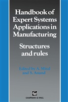 S ANAND, S. Anand, Mital, A Mital, A. Mital, Anil Mital - Handbook of Expert Systems Applications in Manufacturing Structures and rules