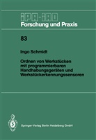 Ingo Schmidt - Ordnen von Werkstücken mit programmierbaren Handhabungsgeräten und Werkstückerkennungssensoren