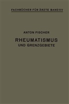 Anton Fischer - Rheumatismus und Grenzgebiete