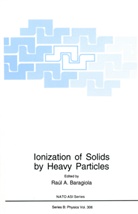 Rau A Baragiola, Raul A Baragiola, Raul Baragiola, Raul A. Baragiola - Ionization of Solids by Heavy Particles