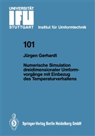 Jürgen Gerhardt - Numerische Simulation dreidimensionaler Umformvorgänge mit Einbezug des Temperaturverhaltens