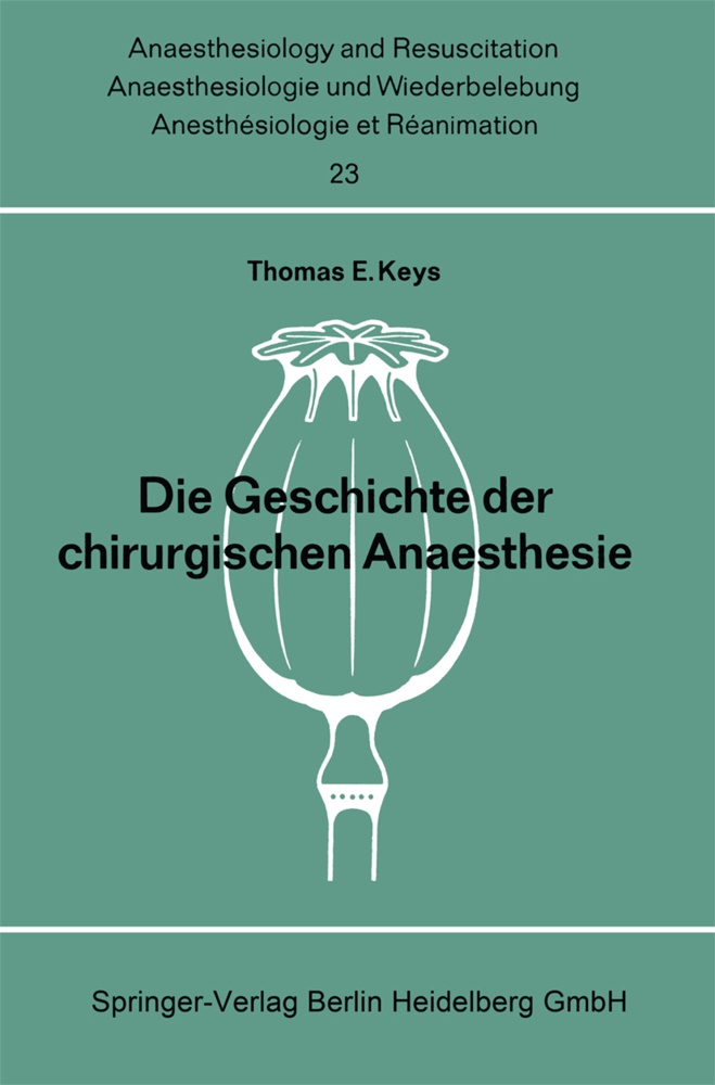 Thomas E Keys, Thomas E. Keys - Die Geschichte der chirurgischen Anaesthesie