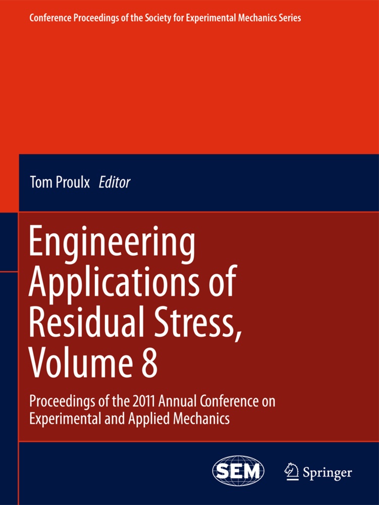 To Proulx, Tom Proulx - Engineering Applications of Residual Stress, Volume 8 Proceedings of the 2011 Annual Conference on Experimental and Applied Mechanics