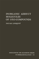 Ingvar Lindqvist - Inorganic Adduct Molecules of Oxo-Compounds