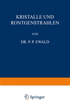 P P Ewald, P. P. Ewald, L. Langstein, C. von Noorden, Carl Von Noorden, C. von Pirquet... - Kristalle und Röntgenstrahlen