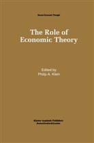 Phili A Klein, Philip A Klein, Philip A. Klein - The Role of Economic Theory