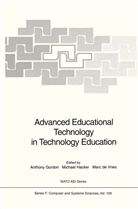Marc de Vries, Anthony Gordon, Michae Hacker, Michael Hacker, Marc De Vries - Advanced Educational Technology in Technology Education