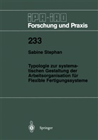 Sabine Stephan - Typologie zur systematischen Gestaltung der Arbeitsorganisation für Flexible Fertigungssysteme