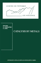 Alber Jean Renouprez, Albert Jean Renouprez, Herve Jobic Jobic, Jobic Jobic, Jobic Jobic, Albert Jean Renouprez - Catalysis by Metals