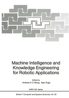 Andre K C Wong, Andrew K C Wong, Pugh, Pugh, Alan Pugh, Andrew K. C. Wong... - Machine Intelligence and Knowledge Engineering for Robotic Applications