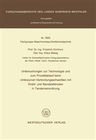 Friedrich Eichhorn - Untersuchungen zur Technologie und zum Prozeßablauf beim Unterpulver-Verbindungsschweißen mit Draht- und Bandelektroden in Tandemanordnung