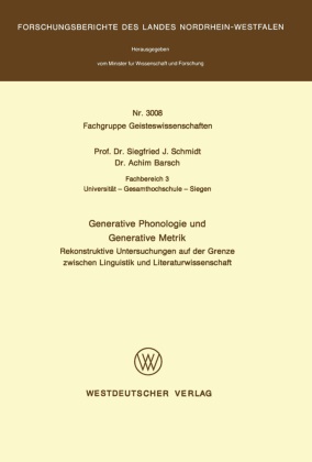 Siegfried J Schmidt, Siegfried J. Schmidt - Generative Phonologie und Generative Metrik Rekonstruktive Untersuchungen auf der Grenze zwischen Linguistik und Literaturwissenschaft
