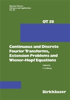 Gohberg, I Gohberg, I. Gohberg, Israel C. Gohberg - Continuous and Discrete Fourier Transforms, Extension Problems and Wiener-Hopf Equations