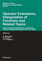 A. Gheondea, F H Vasilescu, Timotin, D Timotin, D. Timotin, Dan Timotin... - Operator Extensions, Interpolation of Functions and Related Topics