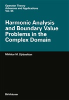 M M Djrbashian, M. M. Djrbashian, M.M. Djrbashian - Harmonic Analysis and Boundary Value Problems in the Complex Domain
