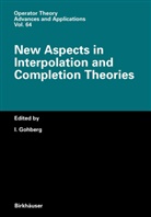 Gohberg, I Gohberg, I. Gohberg, Israel C. Gohberg - New Aspects in Interpolation and Completion Theories