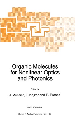 Kajzar, F Kajzar, F. Kajzar, François Kajzar, J. Messier, … - Organic Molecules for Nonlinear Optics and Photonics