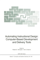 Ann E. Barron, Rober D Tennyson, Robert D Tennyson, E Barron, E Barron, Robert D. Tennyson - Automating Instructional Design: Computer-Based Development and Delivery Tools
