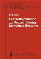 Hubert B Keller, Hubert B. Keller - Echtzeitsimulation zur Prozeßführung komplexer Systeme