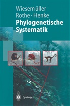 Winfri Henke, Winfried Henke, Hartmu Rothe, Hartmut Rothe, Bernhar Wiesemüller, Bernhard Wiesemüller - Phylogenetische Systematik