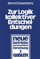 Bernd Schauenberg - Zur Logik kollektiver Entscheidungen