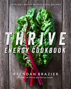 Brendan Brazier, Kevin Clark - The Thrive Energy Cookbook