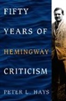 Peter L. Hays - Fifty Years of Hemingway Criticism