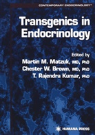 Chester W. Brown, T. Rajendra Kumar, Martin Matzuk, T Rajendra Kumar, Cheste W Brown, Chester W Brown - Transgenics in Endocrinology
