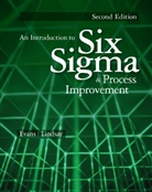 James Evans, James (Carl H. Lindner College of Business Evans, James R. Evans, William Lindsay, William (Professor Emeritus of Management Lindsay, William M. Lindsay - An Introduction to Six Sigma and Process Improvement