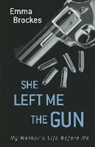 Emma Brockes - She Left Me the Gun