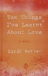 Sarah Butler - Ten Things I've Learnt About Love