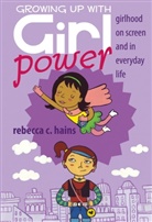 Rebecca Hains, Rebecca C. Hains - Growing Up With Girl Power