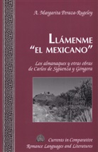 A Margarita Peraza-Rugeley, A. Margarita Peraza-Rugeley - Llámenme «el mexicano»