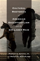 Marouf A Hasian, Marouf A. Hasian, Marouf Hasian Jr, Marouf A Hasian Jr, Marouf A. Hasian Jr, Marouf A. Hasian Jr.... - Cultural Rhetorics of American Exceptionalism and the bin Laden Raid