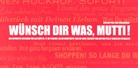 Wünsch Dir was, Mutti!