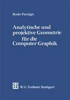 Bodo Pareigis - Analytische und projektive Geometrie für die Computer-Graphik